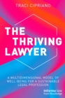 Image for The Thriving Lawyer: A Multidimensional Model of Well-Being for a Sustainable Legal Profession