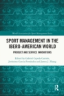 Image for Sport Management in the Ibero-American World: Product and Service Innovations