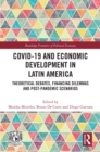 Image for COVID-19 and Economic Development in Latin America: Theoretical Debates, Financing Dilemmas and Post-Pandemic Scenarios