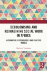 Image for Decolonising and reimagining social work in Africa: alternative epistemologies and practice models