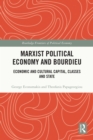 Image for Marxist political economy and Bourdieu: economic and cultural capital, classes and state