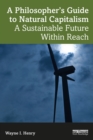 Image for A Philosopher&#39;s Guide to Natural Capitalism: A Sustainable Future Within Reach