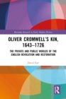 Image for Oliver Cromwell&#39;s Kin, 1643-1726: The Private and Public Worlds of the English Revolution and Restoration