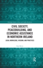 Image for Civil society, peacebuilding and economic assistance in Northern Ireland: local knowledge, wisdom and practices