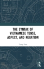 Image for The Syntax of Vietnamese Tense, Aspect, and Negation