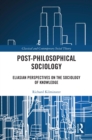 Image for Post-Philosophical Sociology: Eliasian Perspectives on the Sociology of Knowledge