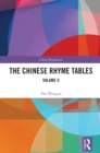 Image for The Chinese Rhyme Tables. Volume II