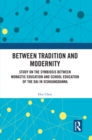 Image for Between Tradition and Modernity: Study on the Symbiosis Between Monastic Education and School Education of the Dai in Xishuangbanna