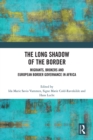 Image for The long shadow of the border  : migrants, brokers and European border governance in Africa