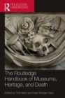 Image for The Routledge handbook of museums, heritage, and death