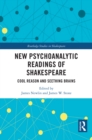 Image for New Psychoanalytic Readings of Shakespeare: Cool Reason and Seething Brains