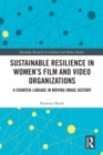 Image for Sustainable resilience in women&#39;s film and video organizations: a counter-lineage in moving image history