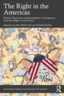 Image for The right in the Americas: distinct trajectories and hemispheric convergences, from the origins to the present