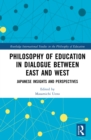 Image for Philosophy of education in dialogue between East and West: Japanese insights and perspectives