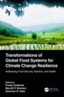 Image for Transformations of global food systems for climate change resilience: addressing food security, nutrition, and health