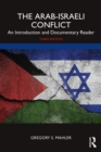 Image for The Arab-Israeli conflict: an introduction and documentary reader