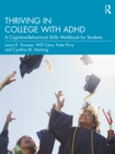 Image for Thriving in College With ADHD: A Cognitive-Behavioral Skills Workbook for Students