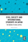 Image for Civil Society and International Students in Japan: The Making of Social Capital