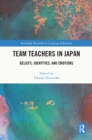 Image for Team Teachers in Japan: Beliefs, Identities, and Emotions
