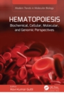Image for Hematopoiesis: Biochemical, Cellular, Molecular, and Genomic Perspectives