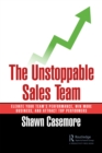 Image for The Unstoppable Sales Team: Elevate Your Team&#39;s Performance, Win More Business, and Attract Top Performers