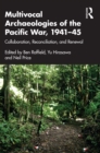 Image for Multivocal Archaeologies of the Pacific War, 1941-45: Collaboration, Reconciliation, and Renewal