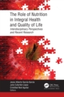 Image for The Role of Nutrition in Integral Health and Quality of Life: Interdisciplinary Perspectives and Recent Research