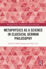 Image for Metaphysics as a science in classical German philosophy