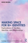 Image for Making space for bi+ identities: explorations of genders, identities, and relationships