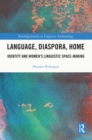 Image for Language, diaspora, and home: identity and women&#39;s linguistic space-making
