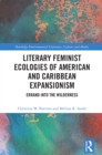 Image for Literary Feminist Ecologies of American and Caribbean Expansionism: Errand Into the Wilderness