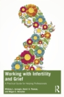 Image for Working With Infertility and Grief: A Practical Guide for Helping Professionals