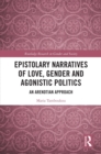 Image for Epistolary Narratives of Love, Gender and Agonistic Politics: An Arendtian Approach