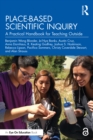 Image for Place-Based Scientific Inquiry : A Practical Handbook for Teaching Outside