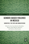Image for Gender-Based Violence in Mexico: Narratives, the State and Emancipations
