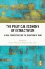 Image for The Political Economy of Extractivism: Global Perspectives on the Seduction of Rent