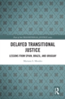 Image for Delayed Transitional Justice: Lessons from Spain, Brazil, and Uruguay