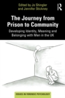 Image for The Journey from Prison to Community: Developing Identity, Meaning and Belonging With Men in the UK