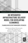 Image for An Integrated Infrastructure Delivery Model for Developing Economies: Planning and Delivery Management Attributes