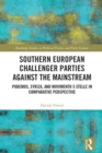 Image for Southern European Challenger Parties Against the Mainstream: Podemos, Syriza and MoVimento 5 Stelle in Comparative Perspective