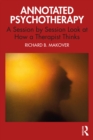 Image for Annotated Psychotherapy: A Session by Session Look at How a Therapist Thinks