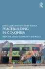 Image for Peacebuilding in Colombia: From the Lens of Community and Policy