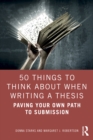 Image for 50 Things to Think About When Writing a Thesis: Paving Your Own Path to Submission