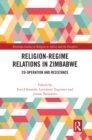 Image for Religion-Regime Relations in Zimbabwe: Co-Operation and Resistance