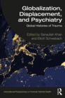 Image for Globalization, Displacement, and Psychiatry: Global Histories of Trauma