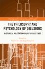 Image for The Philosophy and Psychology of Delusions: Historical and Contemporary Perspectives