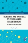 Image for The nature and rationale of Zen/Chan and enlightenment: the mind of a pre-natal baby