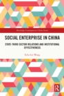 Image for Social enterprise in China: state-third sector relations and institutional effectiveness