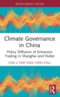 Image for Climate Governance in China: Policy Diffusion of Emissions Trading in Shanghai and Hubei