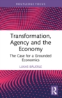 Image for Transformation, Agency and the Economy: The Case for a Grounded Economics